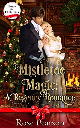 Mistletoe Magic: A Regency Romance (Home for Christmas Book 2)